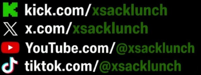 xSackLunch: Follow me live on Kick, X, YouTube and TikTok